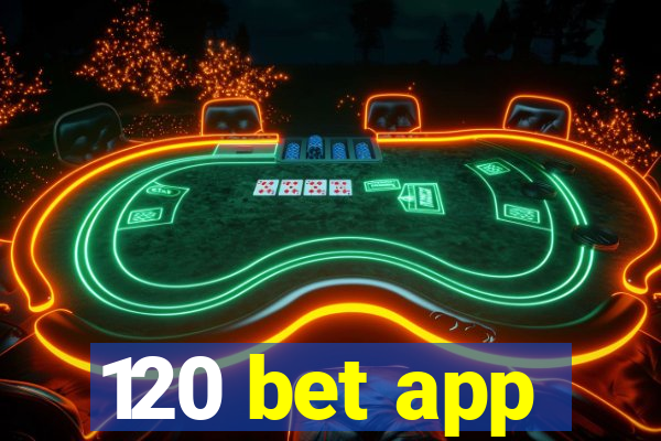 120 bet app